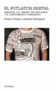 el potlatch digital: wikipedia y el triunfo del procomun y el con ocimiento compartido-jose felipe ortega-joaquin rodriguez lopez-9788437628837 el potlatch digital: wikipedia y el triunfo del procomun y el con ocimiento compartido-jose felipe ortega-joaquin rodriguez lopez-9788437628837