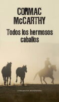 todos los hermosos caballos-cormac mccarthy-9788439721437 todos los hermosos caballos-cormac mccarthy-9788439721437