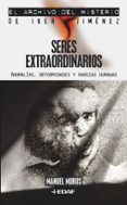seres extraordinarios: anomalias, deformidades y rarezas humanas-manuel moros-9788441415737 seres extraordinarios: anomalias, deformidades y rarezas humanas-manuel moros-9788441415737