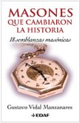 masones que cambiaron la historia: 18 semblanzas masonicas-gustavo vidal manzanares-9788441419537 masones que cambiaron la historia: 18 semblanzas masonicas-gustavo vidal manzanares-9788441419537