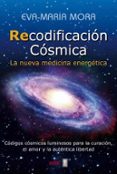 recodificacion cosmica: la nueva medicina energetica-eva-maria mora-9788441436237 recodificacion cosmica: la nueva medicina energetica-eva-maria mora-9788441436237