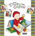 caillou. descubre el mundo con caillou-9788444134437 caillou. descubre el mundo con caillou-9788444134437