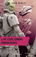 la colonia perdida (saga la vieja guardia 3)-john scalzi-9788445077337 la colonia perdida (saga la vieja guardia 3)-john scalzi-9788445077337