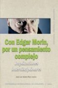 con edgar morin, por un pensamiento complejo: implicaciones inter disciplinares-jose luis solana ruiz-9788446023937 con edgar morin, por un pensamiento complejo: implicaciones inter disciplinares-jose luis solana ruiz-9788446023937