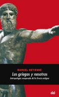 los griegos y nosotros: antropologia comparada de la grecia antigua-marciel detienne-9788446024637 los griegos y nosotros: antropologia comparada de la grecia antigua-marciel detienne-9788446024637