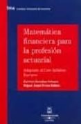 matematica financiera para la profesion actuarial: adaptado al c ore syllabus europeo-maria del carmen gonzalez velasco-miguel angel presa robles-9788447023837 matematica financiera para la profesion actuarial: adaptado al c ore syllabus europeo-maria del carmen gonzalez velasco-miguel angel presa robles-9788447023837