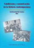 catolicismo y comunicacion en la historia contemporanea-jose leonardo (ed.) ruiz sanchez-9788447208937 catolicismo y comunicacion en la historia contemporanea-jose leonardo (ed.) ruiz sanchez-9788447208937