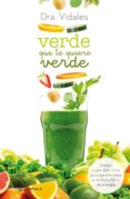 verde que te quiero verde: zumos super nutritivos para perder peso y sentirse lleno de energia-9788448021337 verde que te quiero verde: zumos super nutritivos para perder peso y sentirse lleno de energia-9788448021337