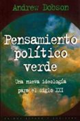 pensamiento politico verde: una nueva ideologia para el siglo xxi-andrew dobson-9788449303937 pensamiento politico verde: una nueva ideologia para el siglo xxi-andrew dobson-9788449303937