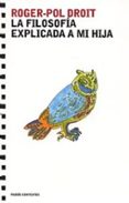 la filosofia explicada a mi hija-roger-pol droit-9788449317637 la filosofia explicada a mi hija-roger-pol droit-9788449317637