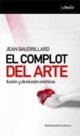 el complot del arte : ilusion y desilusion esteticos-jean baudrillard-9788461090037 el complot del arte : ilusion y desilusion esteticos-jean baudrillard-9788461090037