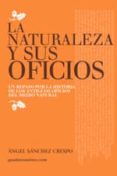 la naturaleza y sus oficios: un repaso por la historia de los antiguos oficios del medio natural-angel sanchez crespo-9788461719037 la naturaleza y sus oficios: un repaso por la historia de los antiguos oficios del medio natural-angel sanchez crespo-9788461719037
