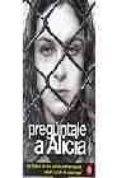 preguntale a alicia : diario intimo de una joven drogadicta-9788466312837 preguntale a alicia : diario intimo de una joven drogadicta-9788466312837
