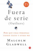 fueras de serie (outliers): porque unas personas tienen exito y o tras no-malcolm gladwell-9788466321037 fueras de serie (outliers): porque unas personas tienen exito y o tras no-malcolm gladwell-9788466321037