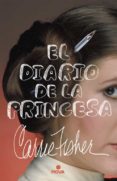 el diario de la princesa-carrie fisher-9788466661737 el diario de la princesa-carrie fisher-9788466661737