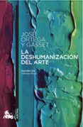 la deshumanizacion del arte-jose ortega y gasset-9788467047837 la deshumanizacion del arte-jose ortega y gasset-9788467047837