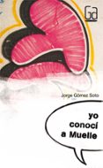 yo conoci a muelle-jorge gomez soto-9788467543537 yo conoci a muelle-jorge gomez soto-9788467543537