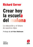 crear hoy la escuela del mañana: la educacion y el futuro de nues tros hijos-richard gerber-9788467556537 crear hoy la escuela del mañana: la educacion y el futuro de nues tros hijos-richard gerber-9788467556537