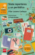 siete reporteros y un periodico-pilar lozano carbayo-9788467589337 siete reporteros y un periodico-pilar lozano carbayo-9788467589337