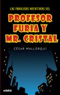 las fabulosas aventuras del profesor furia y mr cristal-cesar mallorqui-9788468319537 las fabulosas aventuras del profesor furia y mr cristal-cesar mallorqui-9788468319537