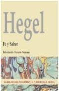 fe y saber: o la filosofia de la reflexion de la subjetividad en la totalidad de sus formas como filosofia de kant, jacobi y fichte-georg wilhelm friedrich hegel-9788470307737 fe y saber: o la filosofia de la reflexion de la subjetividad en la totalidad de sus formas como filosofia de kant, jacobi y fichte-georg wilhelm friedrich hegel-9788470307737