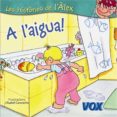les histories de l alex: a l aigua!-9788471538437 les histories de l alex: a l aigua!-9788471538437