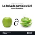 la derivada parcial es facil: manual autodidactico-jose manuel casteleiro villalba-9788473567237 la derivada parcial es facil: manual autodidactico-jose manuel casteleiro villalba-9788473567237
