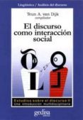 el discurso como interaccion social: estudios sobre el discurso i i, una introduccion multidisciplinaria-9788474327137 el discurso como interaccion social: estudios sobre el discurso i i, una introduccion multidisciplinaria-9788474327137