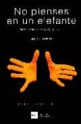 no pienses en un elefante: lenguaje y debate politico-george lakoff-9788474918137 no pienses en un elefante: lenguaje y debate politico-george lakoff-9788474918137
