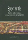 spectacula: teoria, arte y escena en la europa del renacimiento-carmen gonzalez roman-9788474968637 spectacula: teoria, arte y escena en la europa del renacimiento-carmen gonzalez roman-9788474968637