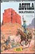 aguila solitaria (3ª ed.)-jean michel charlier-jean giraud-9788475102337 aguila solitaria (3ª ed.)-jean michel charlier-jean giraud-9788475102337