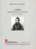 larra: anatomia de un dandy-francisco umbral-9788475228037 larra: anatomia de un dandy-francisco umbral-9788475228037