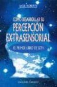 como desarrollar su percepcion extrasensioral: el primer libro de seth-jane roberts-9788477205937 como desarrollar su percepcion extrasensioral: el primer libro de seth-jane roberts-9788477205937