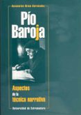 pio baroja: aspectos de la tecnica narrativa-ascension rivas hernandez-9788477233237 pio baroja: aspectos de la tecnica narrativa-ascension rivas hernandez-9788477233237