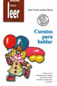 cuentos para hablar: cuentos para la estimulacion del lenguaje or al: praxias, ritmo, vocabulario, comprension y expresion-juan carlos arriaza mayas-9788478694037 cuentos para hablar: cuentos para la estimulacion del lenguaje or al: praxias, ritmo, vocabulario, comprension y expresion-juan carlos arriaza mayas-9788478694037