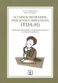 alumnos distraidos, inquietos e impulsivos (tda-h)-juan cruz ripoll salceda-9788478697137 alumnos distraidos, inquietos e impulsivos (tda-h)-juan cruz ripoll salceda-9788478697137