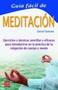 guia facil de meditacion: ejercicios y tecnicas sencillas y efica ces para introducirse en la practica de la relajacion de mente y cuerpo-david fontana-9788479275037 guia facil de meditacion: ejercicios y tecnicas sencillas y efica ces para introducirse en la practica de la relajacion de mente y cuerpo-david fontana-9788479275037