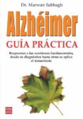 alzheimer: guia practica: otra via es posible para el enfermo. re spuestas a las cuestiones fundamentales, desde su diagnostico hasta como se aplica el tratamiento-marwan sabbagh-9788479279837 alzheimer: guia practica: otra via es posible para el enfermo. re spuestas a las cuestiones fundamentales, desde su diagnostico hasta como se aplica el tratamiento-marwan sabbagh-9788479279837