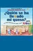 ¿quien se ha llevado mi queso? para niños-spencer johnson-9788479535537 ¿quien se ha llevado mi queso? para niños-spencer johnson-9788479535537