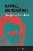 ¿le gusta schubert?-rafael mendizabal-9788480484237 ¿le gusta schubert?-rafael mendizabal-9788480484237