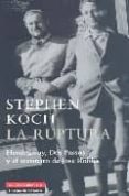 la ruptura: hemingway, dos passos y el asesinato de jose robles-stephen koch-9788481095937 la ruptura: hemingway, dos passos y el asesinato de jose robles-stephen koch-9788481095937