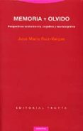 memoria y olvido: perspectivas evolucionista, cognitiva y neuroco gnitiva-jose maria ruiz-vargas-9788481645637 memoria y olvido: perspectivas evolucionista, cognitiva y neuroco gnitiva-jose maria ruiz-vargas-9788481645637