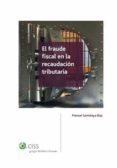 fraude fiscal en la recaudacion tributaria (2ª ed.)-manuel santolaya blay-9788482359137 fraude fiscal en la recaudacion tributaria (2ª ed.)-manuel santolaya blay-9788482359137