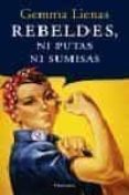 rebeldes, ni putas ni sumisas-gemma lienas-9788483076637 rebeldes, ni putas ni sumisas-gemma lienas-9788483076637