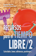 recursos para el tiempo libre 2: curiosidades, humor, adivinanzas , pasatiempos-eusebio moreno-francisco perez polo-9788483161937 recursos para el tiempo libre 2: curiosidades, humor, adivinanzas , pasatiempos-eusebio moreno-francisco perez polo-9788483161937