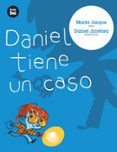 daniel tiene un caso-marta jarque martinez-9788483430637 daniel tiene un caso-marta jarque martinez-9788483430637
