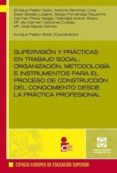 supervision y practicas en trabajo social: organizacion, metodolo gia e instrumentos para el proceso de construccion del conocimiento desde la practica profesional-enrique pastor seller-9788484257837 supervision y practicas en trabajo social: organizacion, metodolo gia e instrumentos para el proceso de construccion del conocimiento desde la practica profesional-enrique pastor seller-9788484257837