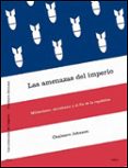 las amenazas del imperio: militarismo, secretismo y el fin de la republica-chalmers johnson-9788484325437 las amenazas del imperio: militarismo, secretismo y el fin de la republica-chalmers johnson-9788484325437