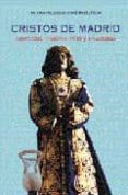cristos de madrid: devocion, historia, mito y leyendas-antonio aradillas-jose maria iñigo-9788489411937 cristos de madrid: devocion, historia, mito y leyendas-antonio aradillas-jose maria iñigo-9788489411937