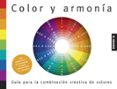 color y armonia: guia para la combinacion creativa de colores-lesa sawahata-9788489840737 color y armonia: guia para la combinacion creativa de colores-lesa sawahata-9788489840737